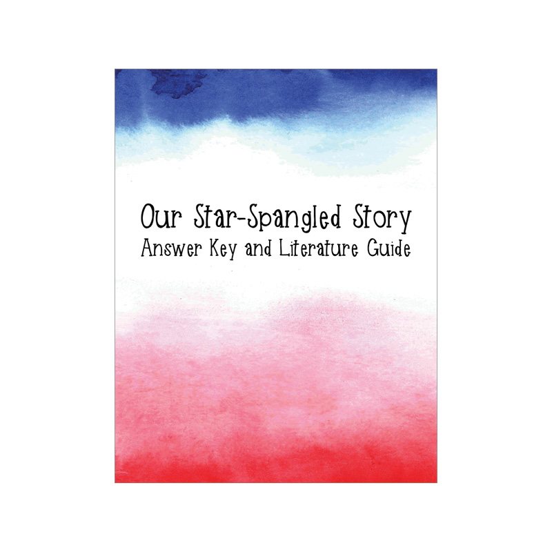 Our Star-Spangled Story Answer Key and Literature Guide