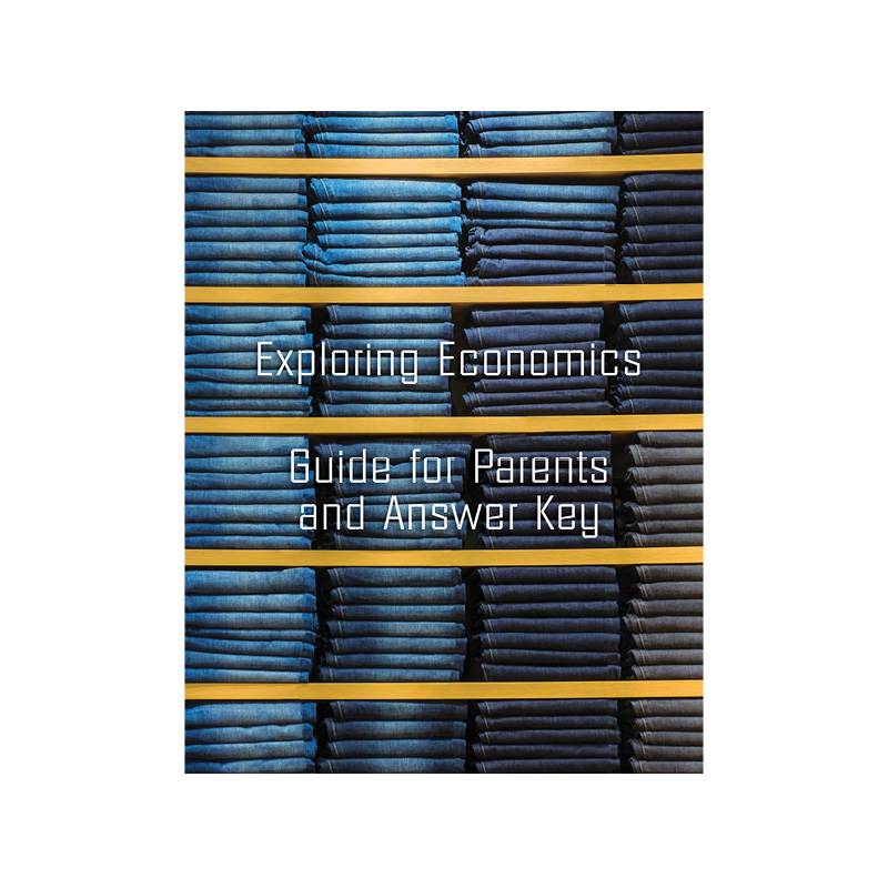 Exploring Economics Guide for Parents and Answer Key (2nd Edition)