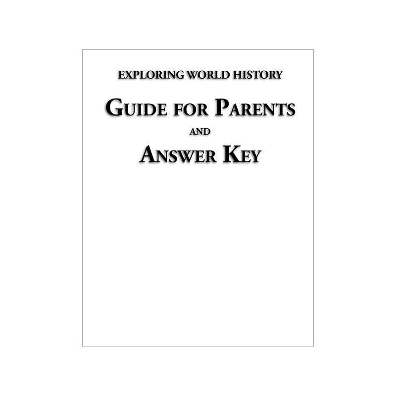Exploring World History Guide for Parents and Answer Key (3rd Edition)